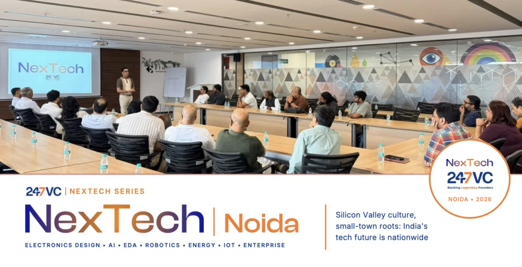 NexTech Noida with 247VC: Expanding the Geography of Indian Deep Tech